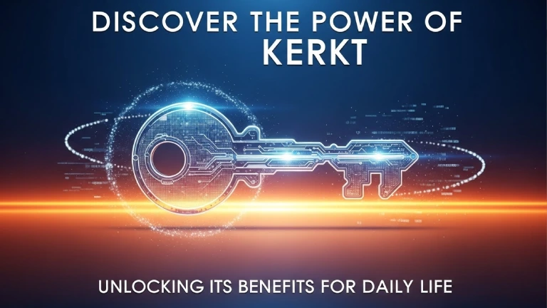 Discover the Power of Kerkt: Unlocking Its Benefits for Daily Life