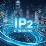 Unlocking the Future: The Power of IP2 Streaming in Modern Media